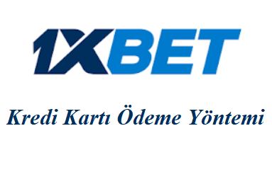 1xbet Kredi Kartı Ödeme Yöntemi