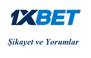 1xbet Şikayet ve Yorumlar