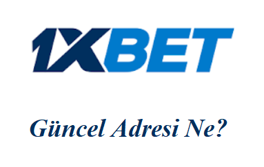 1xbet Güncel Adresi Ne?