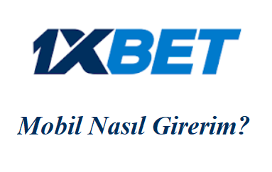 1xbet Mobil Nasıl Girerim?