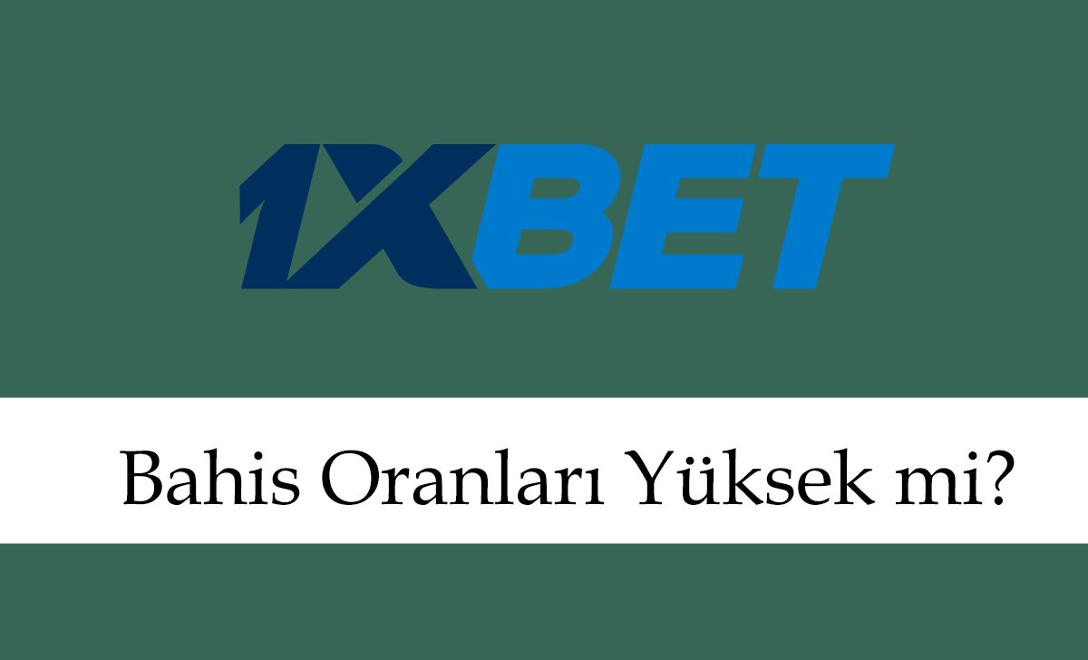 1xbetbahisoranlarıyüksekmi