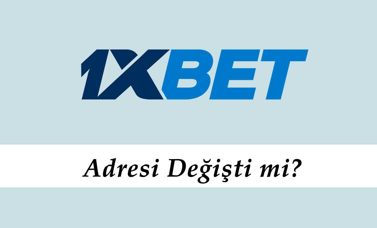 1xbet Adresi Değişti mi?