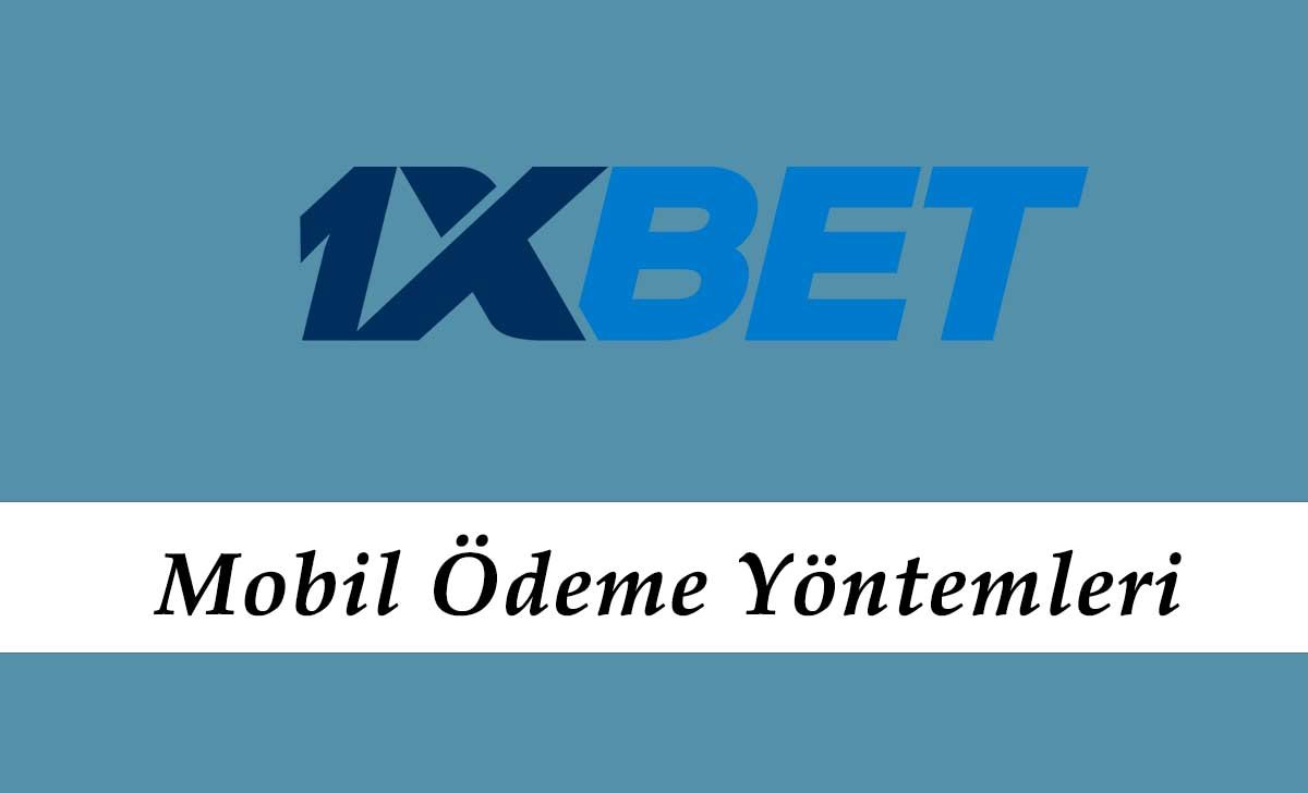 1xbet Mobil Ödeme Yöntemleri