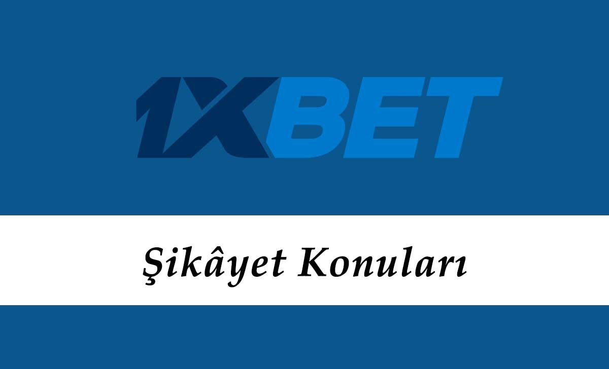 1xbet Şikayet Konuları