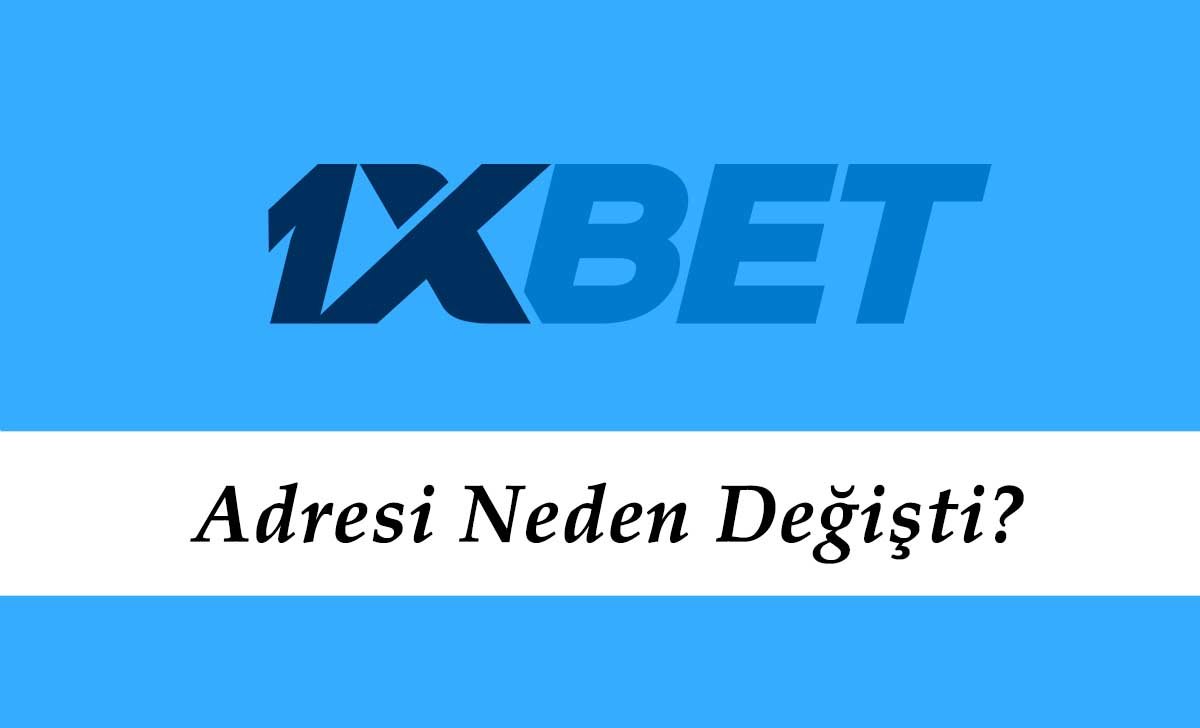 1xbet Adresi Neden Değişti?