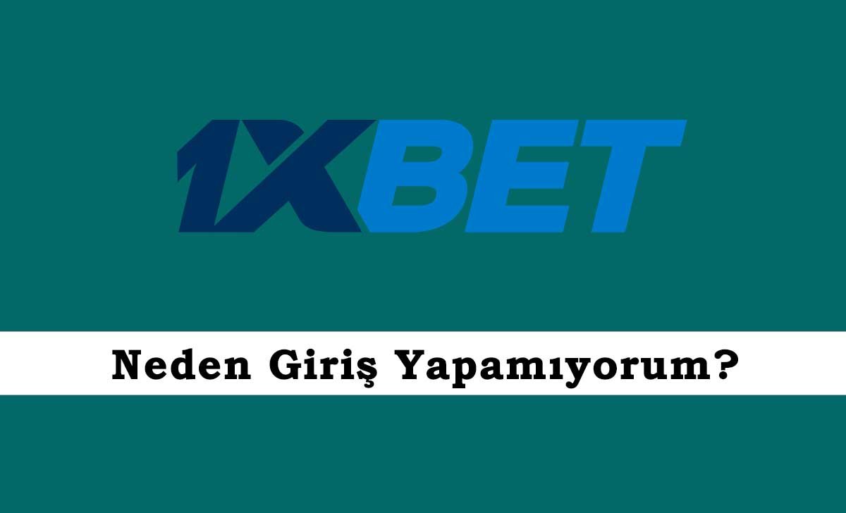 1xbet Neden Giriş Yapamıyorum?