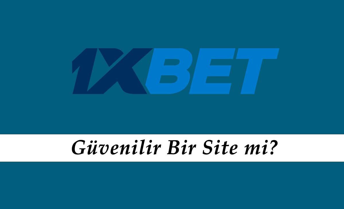 1xbet Güvenilir Bir Site mi?