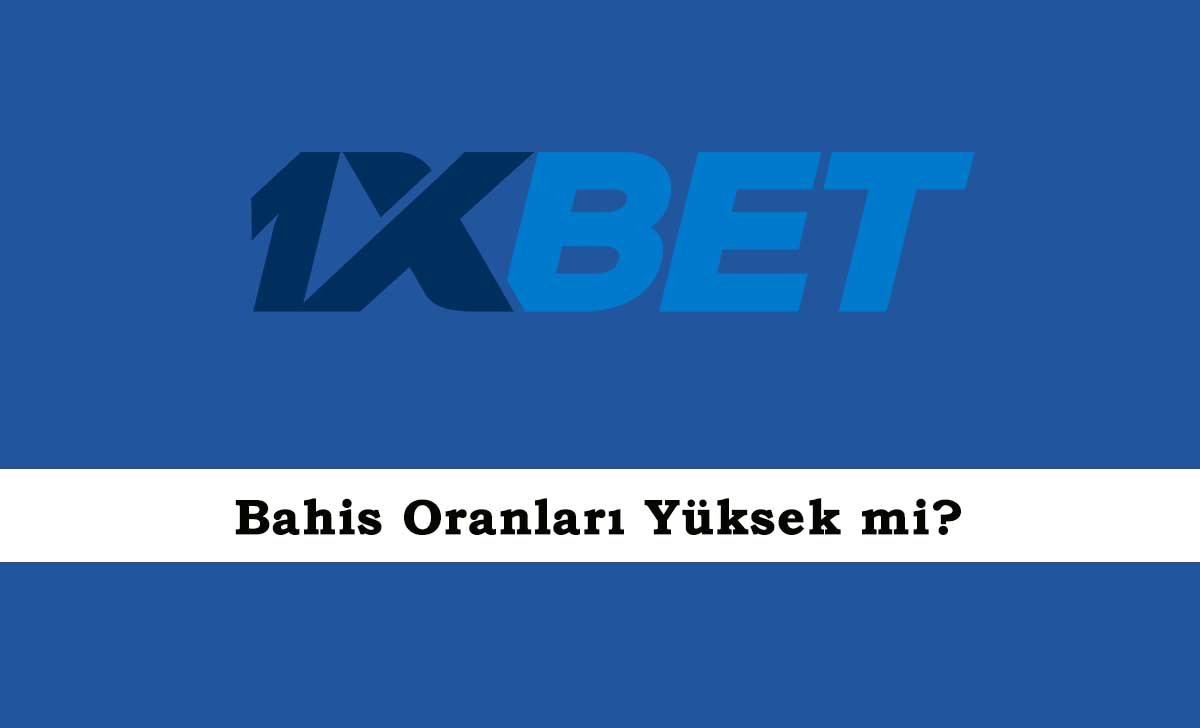 1xbet Bahis Oranları Yüksek mi?
