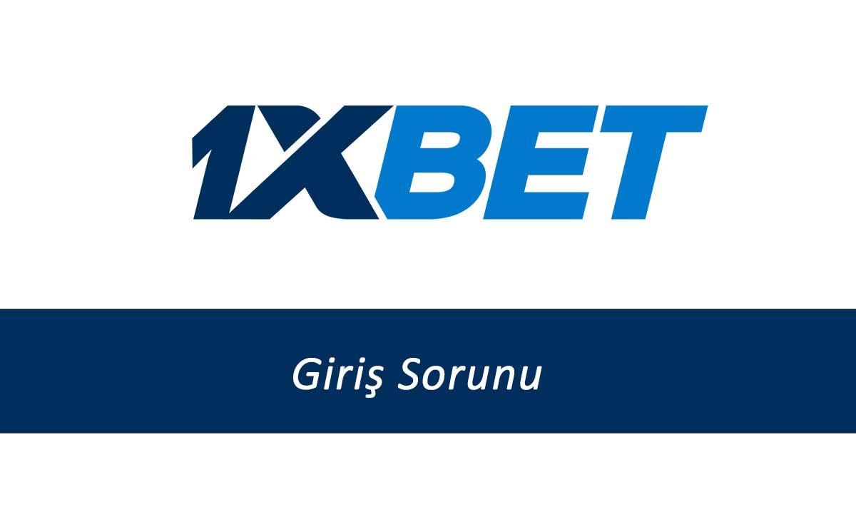 1xbet Giriş Sorunu