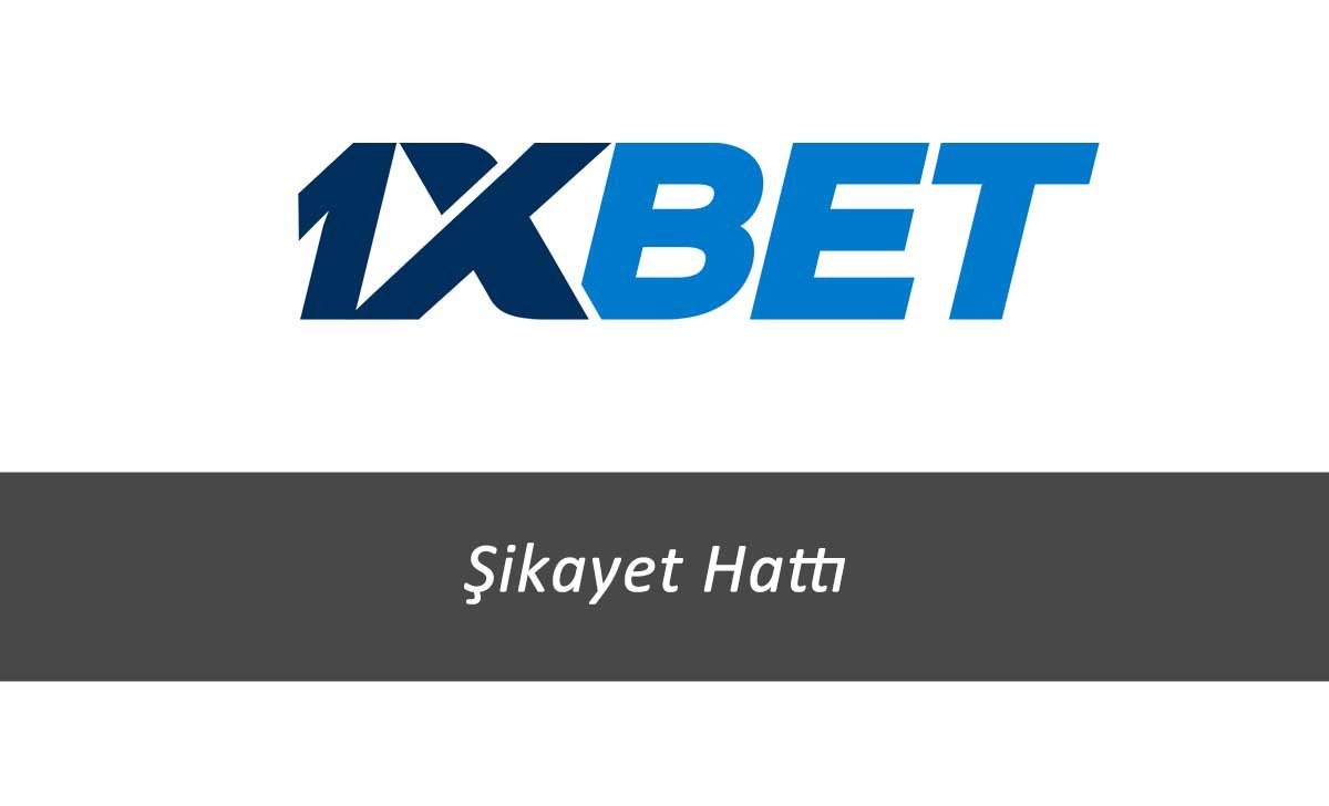 1xbet Şikayet Hattı
