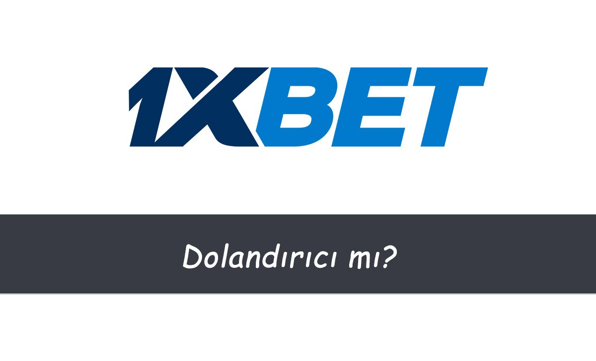 1xbet Dolandırıcı mı?